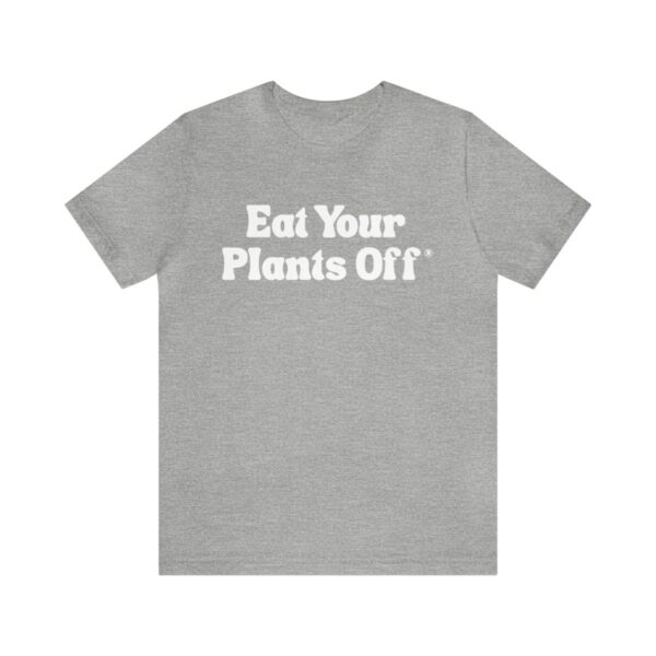 Eat Your Plants Off® Unisex Softstyle T-Shirt - Image 86