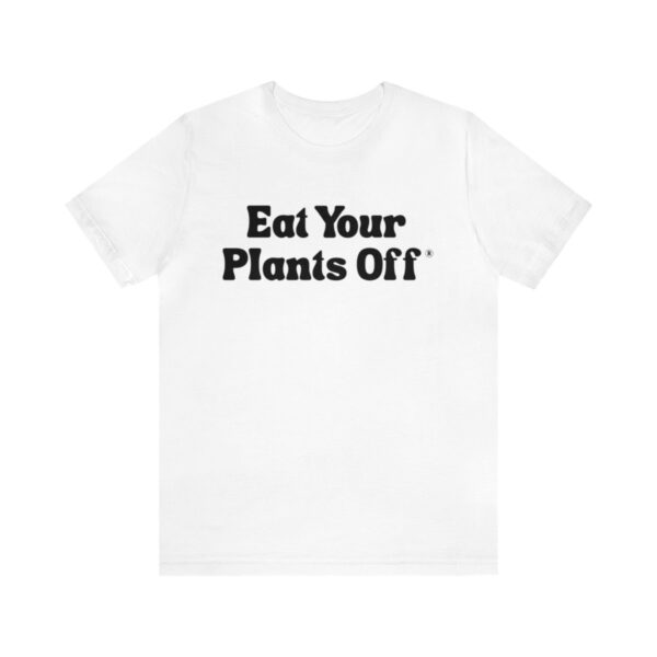 Eat Your Plants Off® Unisex Softstyle T-Shirt - Image 14