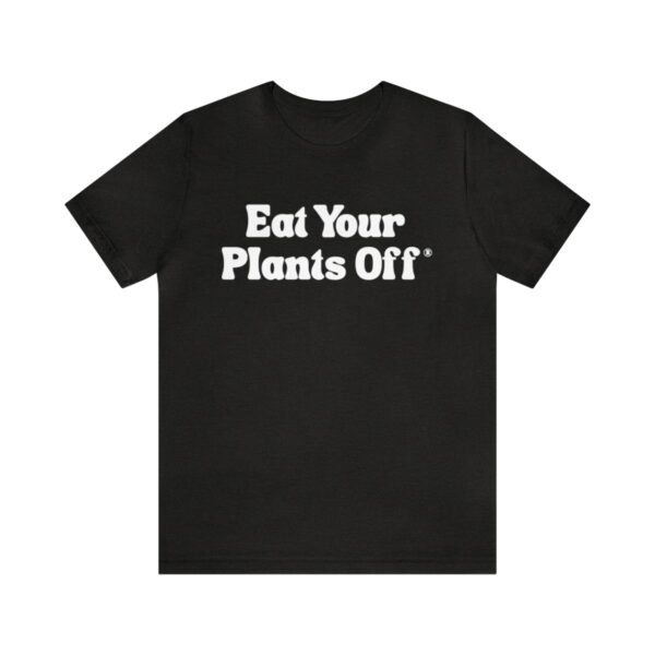 Eat Your Plants Off® Unisex Softstyle T-Shirt - Image 62