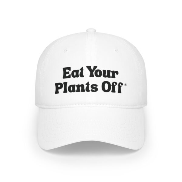 Eat Your Plants Off® Low Profile Baseball Cap